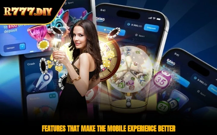 Features that make the mobile experience better on R777 app