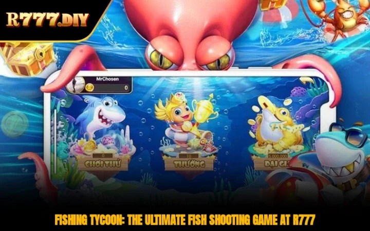Fishing Tycoon: The Ultimate Fish Shooting Game At R777
