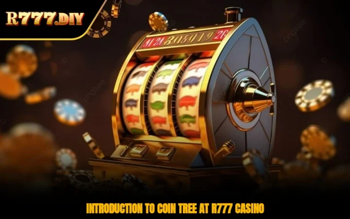 Introduction to coin tree at R777 casino