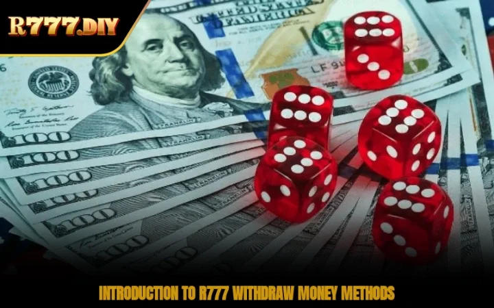 Introduction to R777 withdraw money methods