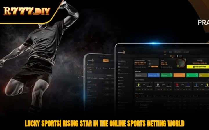 Lucky Sports| Rising Star In The Online Sports Betting World