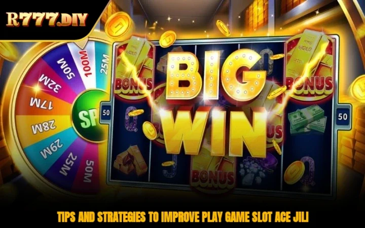Tips and strategies to improve play game slot Ace Jili