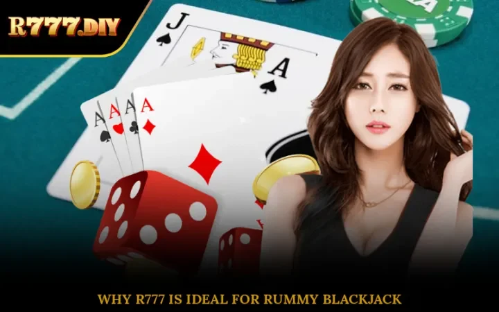 Why R777 is ideal for Rummy blackjack